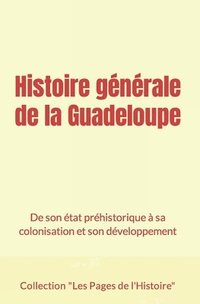 Histoire generale de la Guadeloupe (hftad)