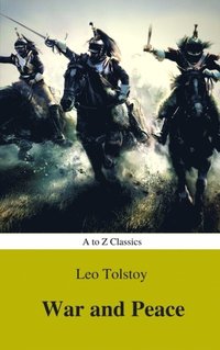War and Peace (Complete Version, Best Navigation, Active TOC) (A to Z Classics) (e-bok)