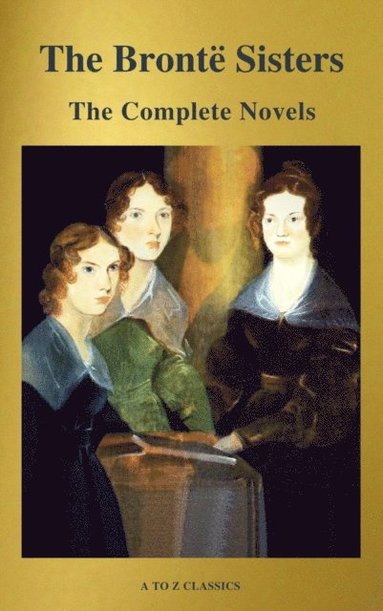 Bronte Sisters: The Complete Novels