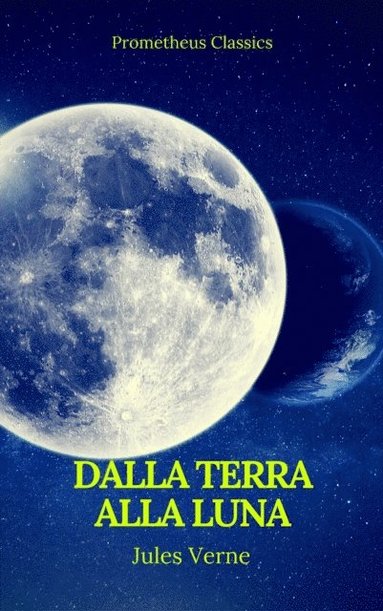 Dalla Terra alla Luna (Prometheus Classics) (e-bok)