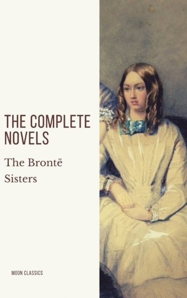 Bronte Sisters: The Complete Novels (hftad)