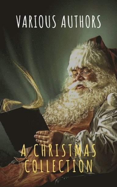 Christmas Collection: 400 Christmas Novels Stories Poems Carols  Legends (Illustrated Edition) (inbunden)