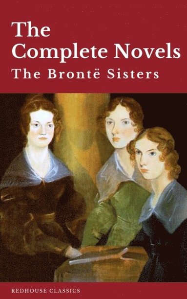 Bronte Sisters: The Complete Novels (hftad)