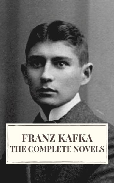 Franz Kafka: The Complete Novels (hftad)