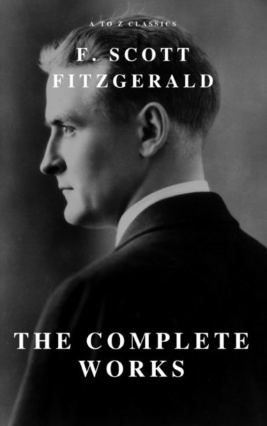 Complete Works of F. Scott Fitzgerald (e-bok)