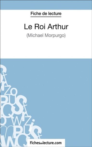 Le Roi Arthur de Michael Morpurgo (Fiche de lecture) (pocket)