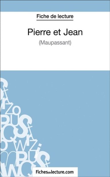 Pierre et Jean de Maupassant (Fiche de lecture) (pocket)