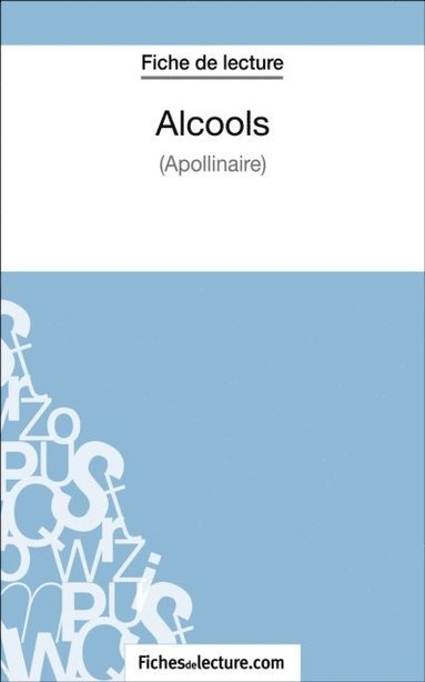 Alcools d''Apollinaire (Fiche de lecture) (pocket)