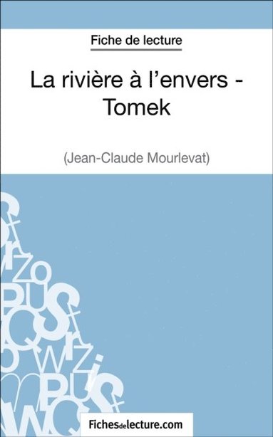 La riviäre ÿ l''envers - Tomek de Jean-Claude Mourlevat (Fiche de lecture) (pocket)