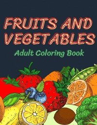 Download Fruits and Vegetables Coloring Book for Adults - Happy Coloring - Häftad (9782602107981) | Bokus