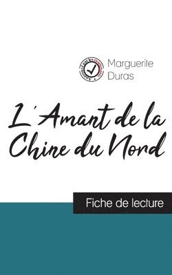 L'Amant de la Chine du Nord de Marguerite Duras (fiche de lecture et analyse compl�te de l'oeuvre) (h�ftad)