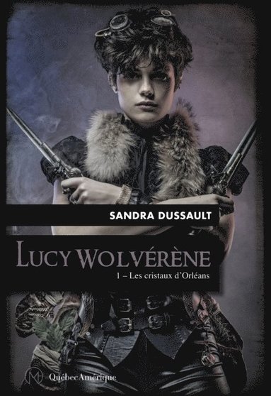 Lucy Wolvéräne 1 - Les cristaux d?Orléans (h�ftad)
