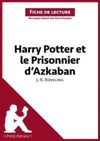 Harry Potter et le Prisonnier d''Azkaban de J. K. Rowling (Fiche de lecture) (e-bok)