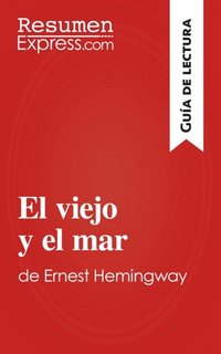 El Viejo Y El Mar De Ernest Hemingway Gu A De Lectura Ebok Resumenexpress