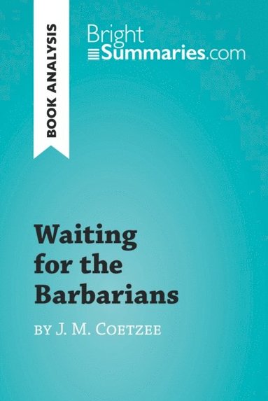 Waiting for the Barbarians by J. M. Coetzee (Book Analysis) (e-bok)