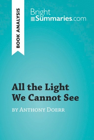 All the Light We Cannot See by Anthony Doerr (Book Analysis) (e-bok)