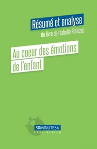 Au Coeur Des Motions De L Enfant R Sum Et Analyse Du Livre De