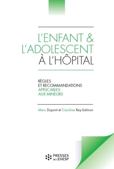 L''enfant et l''adolescent ÿ l''hÿpital - Rägles et recommandations applicables aux mineurs (h�ftad)