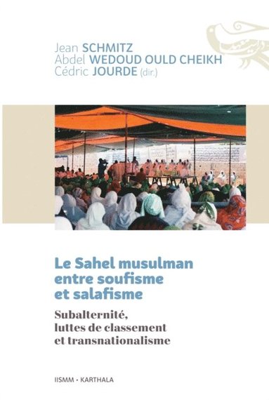 Le Sahel musulman entre soufisme et salafisme. SubalternitÃ©, luttes de ...