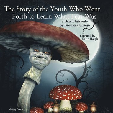 The Story of the Youth Who Went Forth to Learn What Fear Was (häftad)