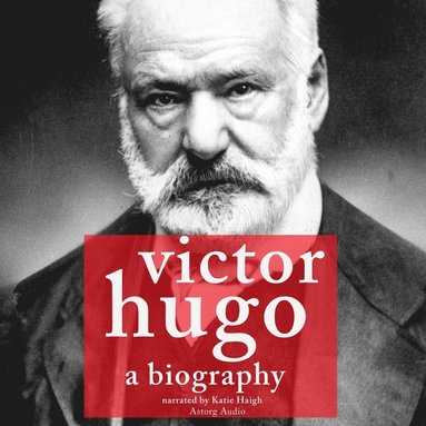 Victor Hugo, a Biography (ljudbok)