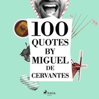 100 Quotes by Miguel de Cervantes (ljudbok)