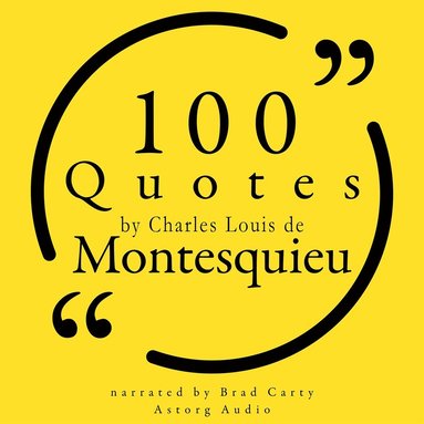 100 Quotes by Charles Louis de Montesquieu (ljudbok)