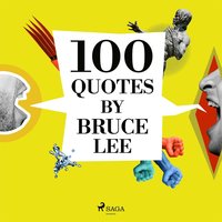 100 Quotes by Bruce Lee (ljudbok)