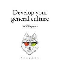 Develop your General Culture in 500 Quotes (ljudbok)