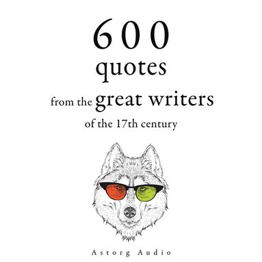 600 Quotations from the Great Writers of the 17th Century (ljudbok)