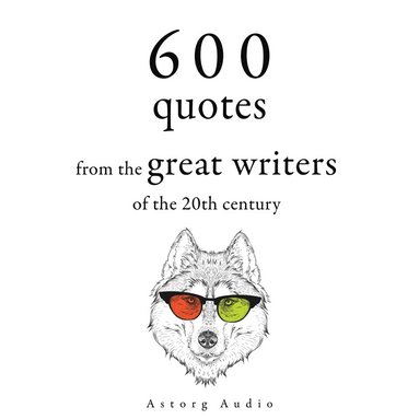 600 Quotations from the Great Writers of the 20th Century (ljudbok)
