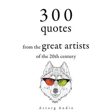 300 Quotations from the Great Artists of the 20th Century (ljudbok)
