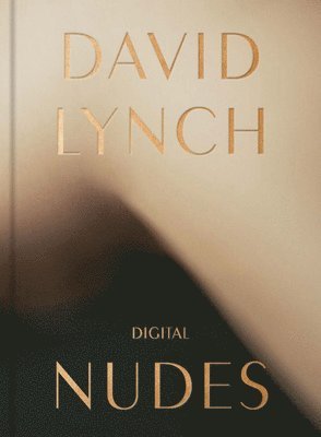 David Lynch, Digital Nudes (inbunden)