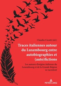Traces italiennes autour du Luxembourg entre autobiographies et (auto)fictions (e-bok)