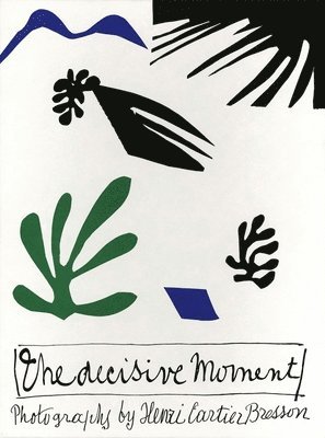 Henri Cartier-Bresson: The Decisive Moment (inbunden)