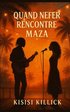 Quand Nefer Rencontre Maza