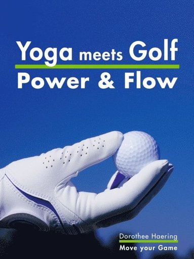 Yoga meets Golf: Mehr Power & Mehr Flow (e-bok)