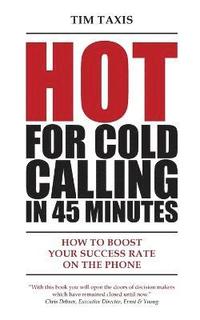 Hot For Cold Calling in 45 Minutes (häftad)