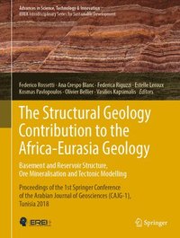 The Structural Geology Contribution to the Africa-Eurasia Geology: Basement and Reservoir Structure, Ore Mineralisation and Tectonic Modelling (inbunden)