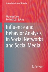 Influence and Behavior Analysis in Social Networks and Social Media (inbunden)