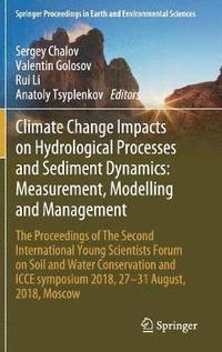 Climate Change Impacts on Hydrological Processes and Sediment Dynamics: Measurement, Modelling and Management (inbunden)