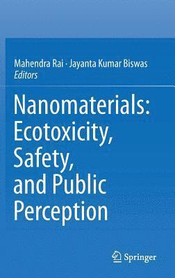 Nanomaterials: Ecotoxicity, Safety, and Public Perception (inbunden)