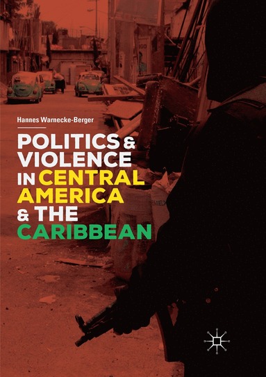Politics and Violence in Central America and the Caribbean (hftad)