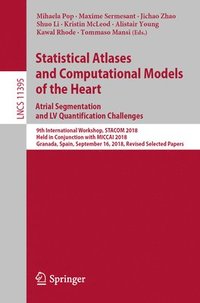 Statistical Atlases and Computational Models of the Heart. Atrial Segmentation and LV Quantification Challenges (häftad)