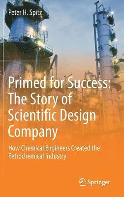 Primed for Success: The Story of Scientific Design Company (inbunden)