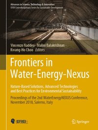 Frontiers in Water-Energy-NexusNature-Based Solutions, Advanced Technologies and Best Practices for Environmental Sustainability (inbunden)