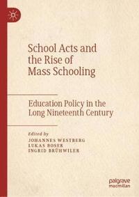 School Acts and the Rise of Mass Schooling (inbunden)