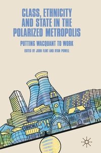 Class, Ethnicity and State in the Polarized Metropolis (inbunden)