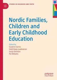 Nordic Families, Children and Early Childhood Education (inbunden)