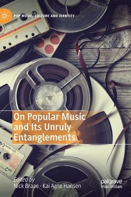 On Popular Music and Its Unruly Entanglements (inbunden)